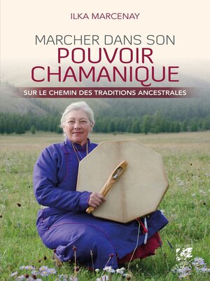 cover image of Marcher dans son pouvoir chamanique--Sur le chemin des traditions ancestrales